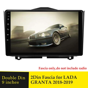 Dvigubo Din Automobilio Radijo fascia LADA GRANTA 2018 m. 2019 m. 9 colių Ekrano Rėmo Brūkšnys Refitting Pritvirtinkite Rinkiniai GPS DVD Bezel